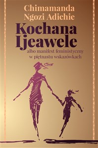 Picture of Kochana Ijeawele albo manifest feministyczny w piętnastu wskazówkach