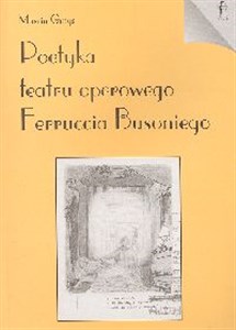 Obrazek Poetyka teatru operowego Ferruccia Busoniego