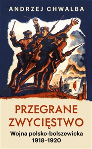 Picture of Przegrane zwycięstwo Wojna polsko-bolszewicka 1918–1920