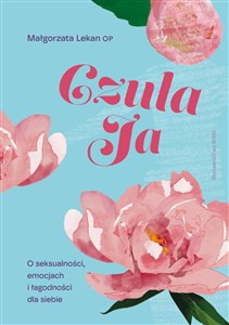 Obrazek Czuła Ja. O seksualności, emocjach i łagodności dla siebie