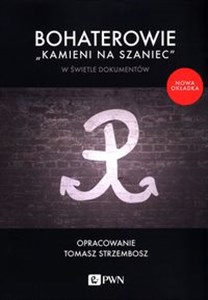 Picture of Bohaterowie "Kamieni na szaniec" w świetle dokumentów Wstęp, opracowanie i wybór tekstów Tomasz Strzembosz