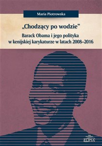 Obrazek Chodzący po wodzie Barack Obama w kenijskiej karykaturze w latach 2008-2016