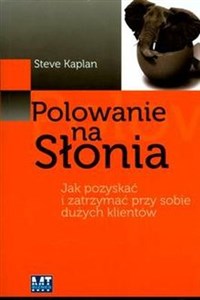 Picture of Polowanie na słonia Jak pozyskać i zatrzymać przy sobie dużych klientów