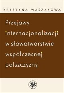 Picture of Przejawy internacjonalizacji w słowotwórstwie współczesnej polszczyzny