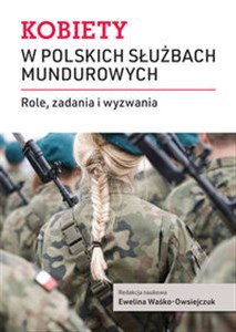 Picture of Kobiety w polskich służbach mundurowych Role, zadania i wyzwania