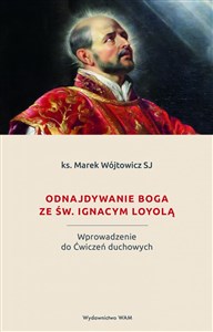 Picture of Odnajdywanie Boga ze św. Ignacym Loyolą Wprowadzenie do Ćwiczeń duchowych