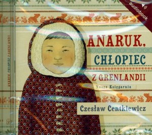 Obrazek [Audiobook] Anaruk chłopiec z Grenlandii
