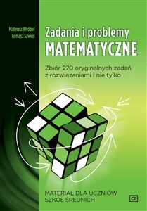 Picture of Zadania i problemy matematyczne Materiał dla uczniów szkół średnich Zbiór 270 oryginalnych zadań z rozwiązaniami i nie tylko