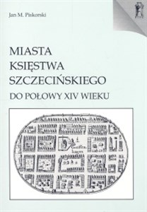 Picture of Miasta Księstwa Szczecińskiego do połowy XIV wieku