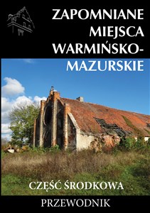 Picture of Zapomniane miejsca Warmińsko-mazurskie część środkowa Przewodnik