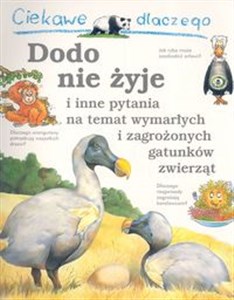 Picture of Ciekawe dlaczego Dodo nie żyje i inne pytania na temat wymarłych i zagrożonych gatunków zwierząt