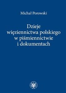 Picture of Dzieje więziennictwa polskiego w piśmiennictwie i dokumentach