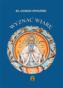 Książka : Wyznać wia... - ks. Andrzej Zwoliński