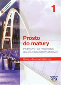 Picture of Prosto do matury 1 Matematyka Podręcznik Zakres podstawowy i rozszerzony Szkoła ponadgimnazjalna