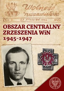 Obrazek Obszar Centralny Zrzeszenia WiN 1945-1947