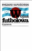 Polska książka : Wojna futb... - Ryszard Kapuściński