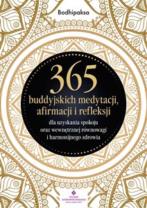 Picture of 365 buddyjskich medytacji, afirmacji i refleksji dla uzyskania spokoju oraz wewnętrznej równowagi i harmonijnego zdrowia