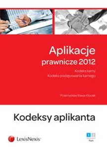 Picture of Aplikacje prawnicze 2012 Tom 1 Kodeksy aplikanta Kodeks karny. Kodeks postępowania karnego.