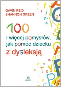 Picture of 100 i więcej pomysłów, jak pomóc dziecku z dysleksją