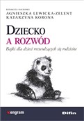 polish book : Dziecko a ... - Agnieszka Lewicka-Zelent, Katarzyna Korona, Redakcja Naukowa