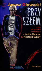 Picture of Przyszłem czyli jak pisałem scenariusz o Lechu Wałęsie dla Andrzeja Wajdy
