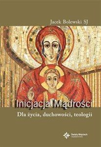 Picture of Inicjacja mądrości. Dla życia, duchowości, teologi
