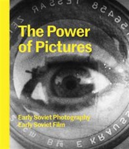 Obrazek Power of Pictures Early Soviet Photography, Early Soviet Film