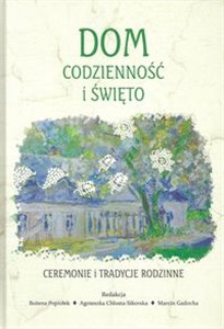 Picture of Dom codzienność i święto Ceremonie i tradycje rodzinne Studia historyczno-antropologiczne