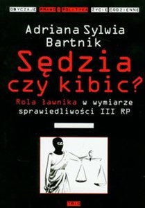 Obrazek Sędzia czy kibic Rola ławnika w wymiarze sprawiedliwości III RP