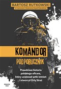 KOMANDOR P... - Bartosz Rutkowski -  Książka z wysyłką do UK