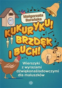 Picture of Kukuryku Brzdęk i buch! Werszyki z wyrazami dźwiękonaśladowczymi dla maluszków