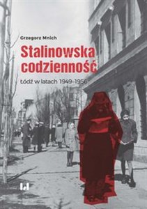 Picture of Stalinowska codzienność Łódź w latach 1949–1956