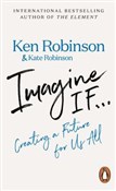 Książka : Imagine If... - Ken Robinson, Kate Robinson