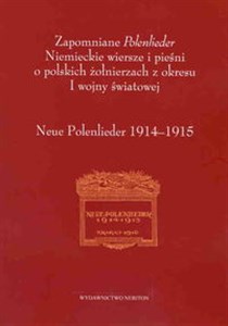 Obrazek Zapomniane Polenlieder Niemieckie wiersze i pieśni o polskich żołnierzach z okresu I wojny światowe