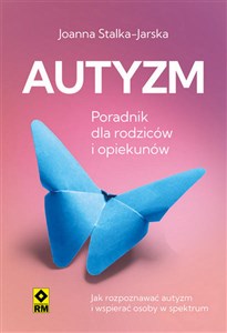 Picture of Autyzm Poradnik dla rodziców i opiekunów Jak rozpoznawać autyzm i wspierać osoby w spektrum