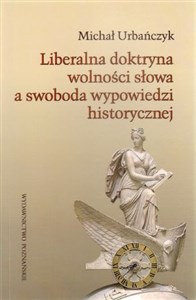 Picture of Liberalna doktryna wolności słowa a swoboda wypowiedzi historycznej