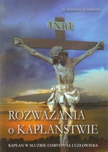 Obrazek Rozważania o kapłaństwie Kapłan w służbie Chrystusa i człowieka