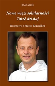Picture of Nowe więzi solidarności Taizé dzisiaj Rozmowy z Marco Roncallim