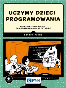 Obrazek Uczymy dzieci programowania Przyjazny przewodnik po programowaniu w Pythonie