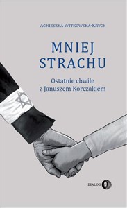 Picture of Mniej strachu Ostatnie chwile z Januszem Korczakiem