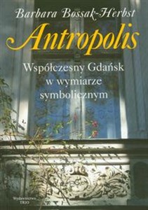 Picture of Antropolis Współczesny Gdańsk w wymiarze symbolicznym