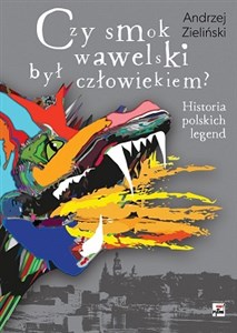 Picture of Czy smok wawelski był człowiekiem? Historia polskich legend