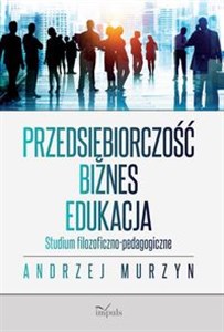 Picture of Przedsiębiorczość - biznes - edukacja Studium filozoficzno-pedagogiczne
