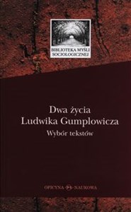 Picture of Dwa życia Ludwika Gumplowicza Wybór tekstów