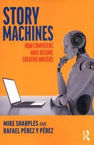 Picture of Story Machines: How Computers Have Become Creative Writers