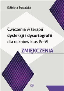 Picture of Ćwiczenia w terapii dysleksji i dysortografii dla uczniów klas IV-VI Zmiękczenia