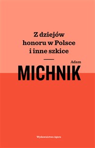 Obrazek Z dziejów honoru w Polsce i inne szkice