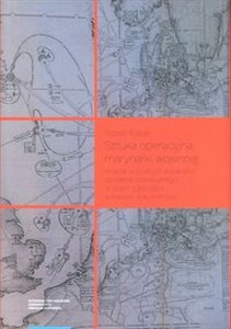 Picture of Sztuka operacyjna marynarki wojennej Analiza wybranych aspektów szkolenia operacyjnego w latach 1955–1990 w świetle dokumentów