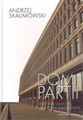 Zobacz : Dom Partii... - Andrzej Skalimowski