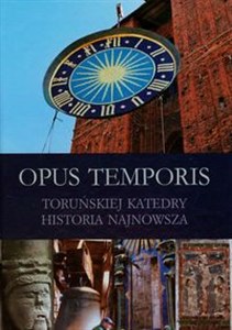 Picture of Opus Temporis Toruńskiej Katedry historia najnowsza